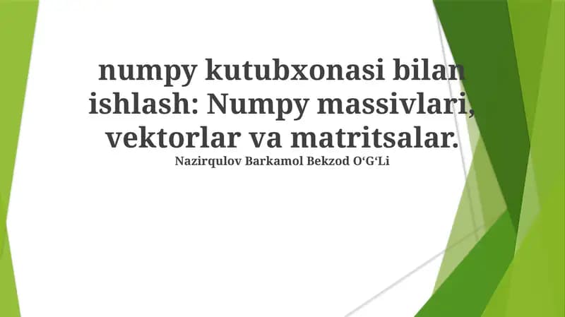 NumPy massivlar va matritsalar bilan ishlash