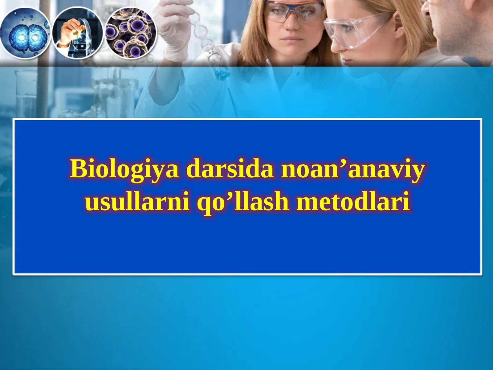 Biologiya darsida noan’anaviy usullarni qo’llash metodlari