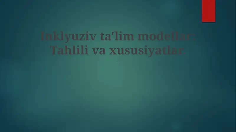 Inklyuziv Ta'lim Modellar: Tahlili va xususiyatlar