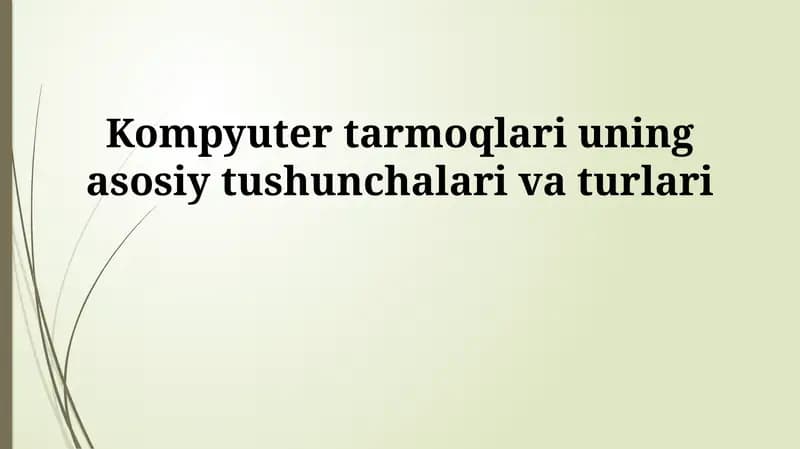 Kompyuter tarmoqlari uning asosiy tushunchalari va turlari