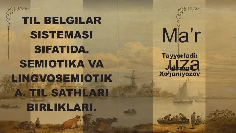 TIL BELGILAR SISTEMASI SIFATIDA. SEMIOTIKA VA LINGVOSEMIOTIKA. TIL SATHLARI BIRLIKLARI.