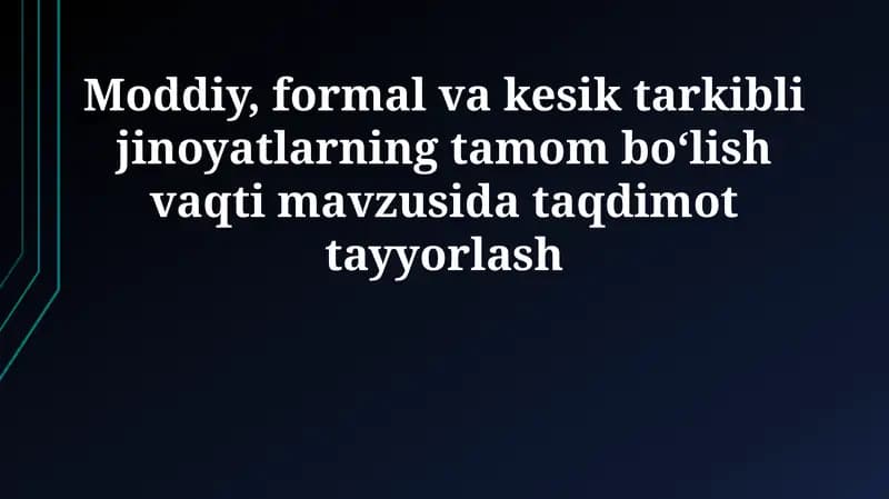 Moddiy, formal va kesik tarkibli jinoyatlarning tamom bo‘lish vaqti