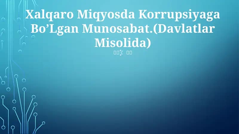 Xalqaro Miqyosda Korrupsiyaga Bo’Lgan Munosabat.(Davlatlar Misolida)