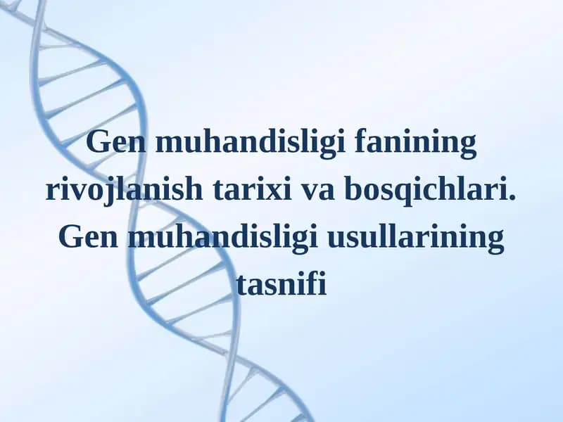 Gen muhandisligi fanining rivojlanish tarixi va bosqichlari