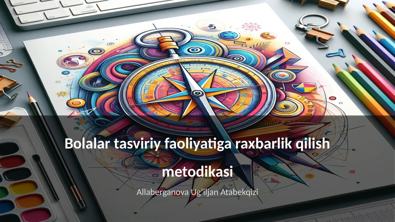 Bolalar tasviriy faoliyatiga raxbarlik qilish metodikasi