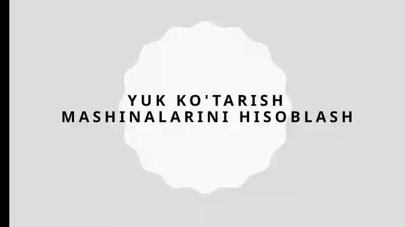 Yuk ko'tarish mashinalarinihisoblash