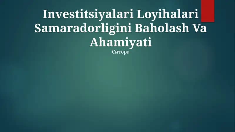 Investitsiyalari Loyihalari Samaradorligini Baholash Va Ahamiyati