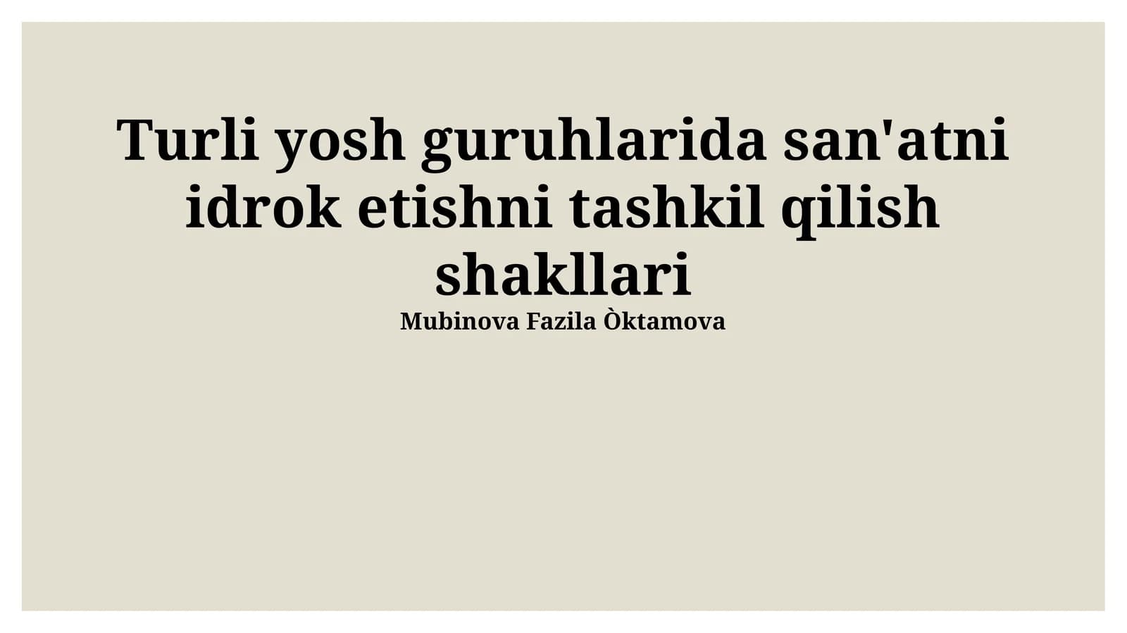 Turli yosh guruhlarida san'atni idrok etishni tashkil qilish shakllari