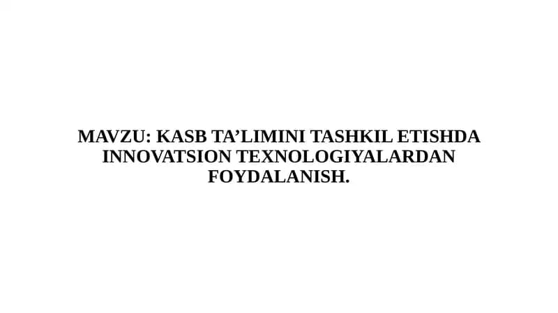 KASB TA’LIMINI TASHKIL ETISHDA INNOVATSION TЕXNOLOGIYALARDAN FOYDALANISH