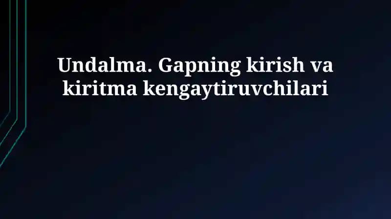 Undalma. Gapning kirish va kiritma kengaytiruvchilari