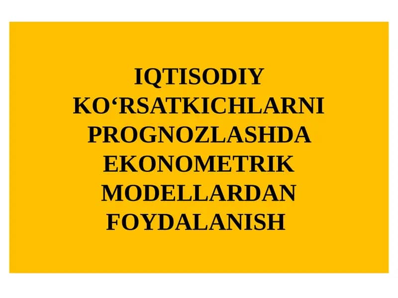 IQTISODIY KО‘RSATKICHLARNI PROGNOZLASHDA EKONOMETRIK MODELLARDAN FOYDALANISH