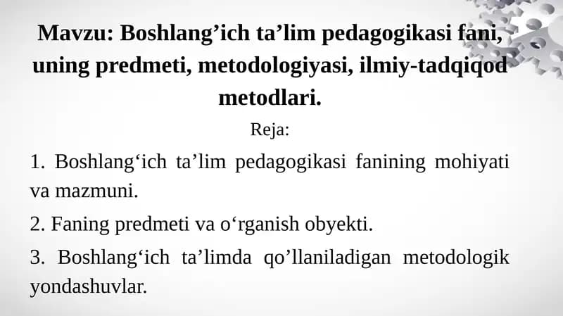 Boshlang'ich ta'lim pedagogikasi fani, uning predmeti va metodologiyasi