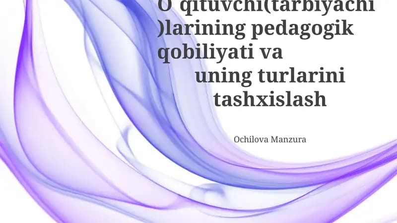 O`qituvchi(tarbiyachi)larining pedagogik qobiliyati va uning turlarini tashxislash