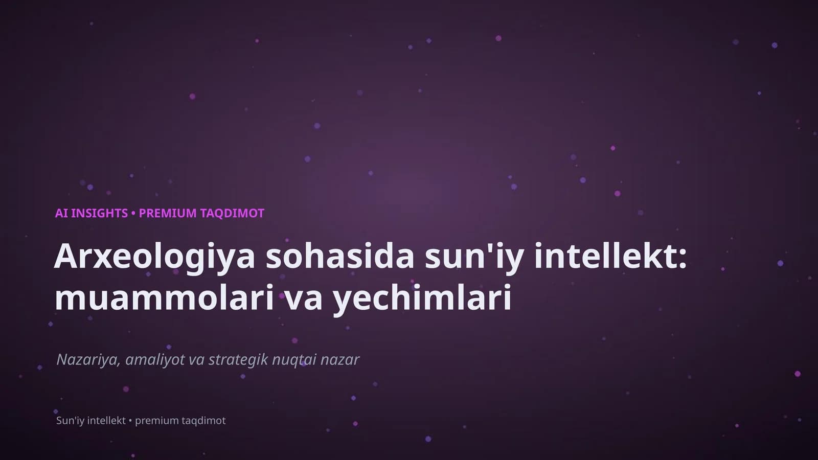 Arxeologiya sohasida sun'iy intellekt: muammolari va yechimlari