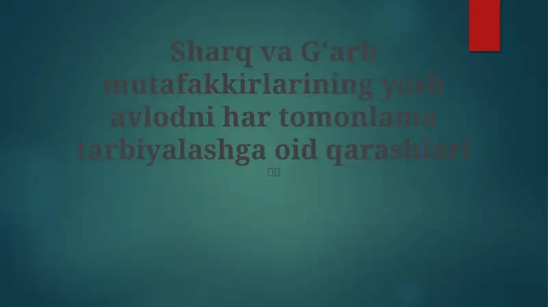 Sharq va G'arb mutafakkirlarining yosh avlodni har tomonlama tarbiyalashga oid qarashlari