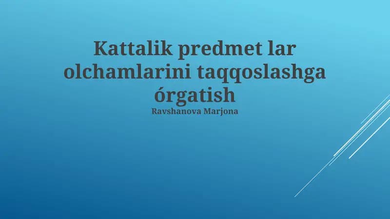 Kattalik predmet lar olchamlarini taqqoslashga órgatish