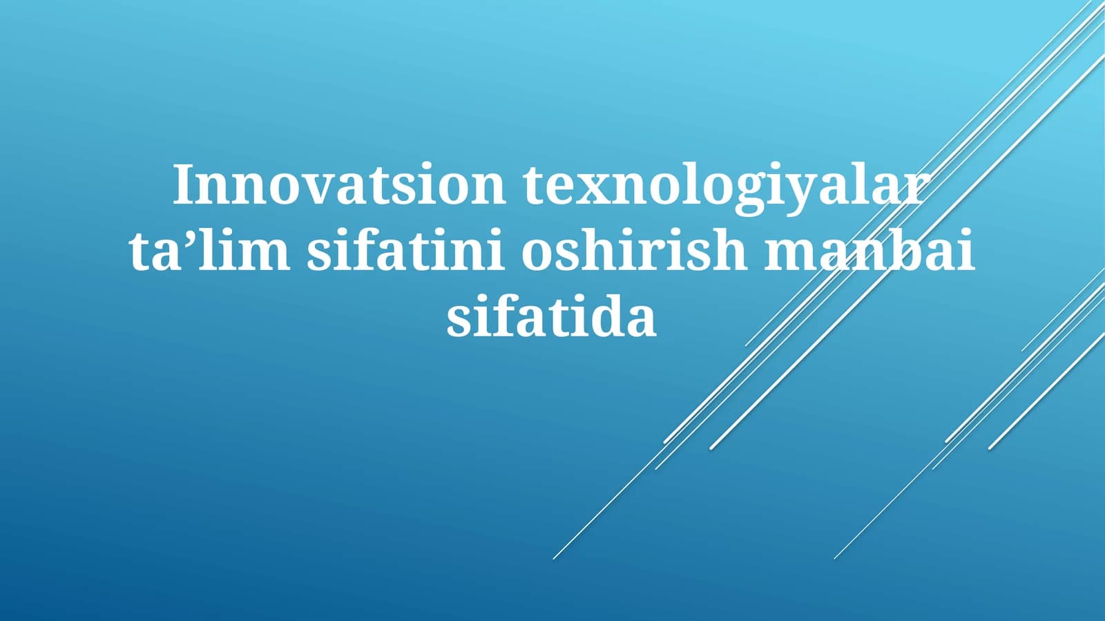 Innovatsion texnologiyalar ta'lim sifatini oshirish manbaisifatida