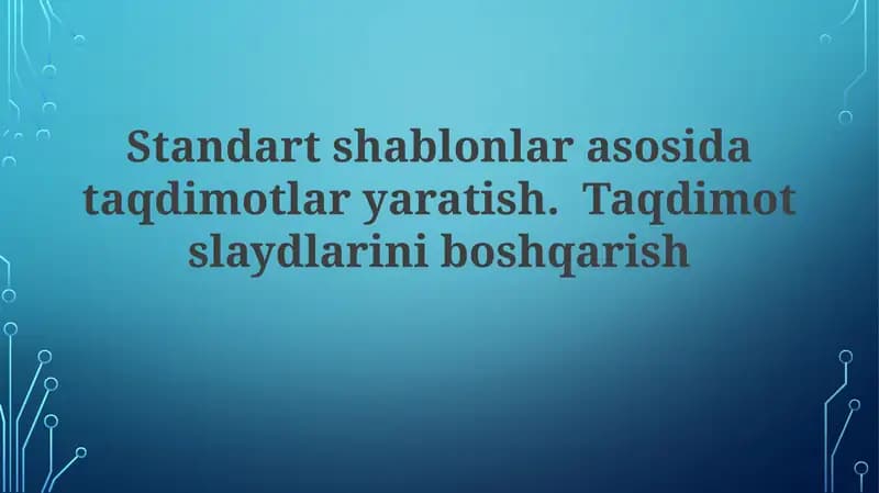 Standart shablonlar asosida taqdimotlar yaratish