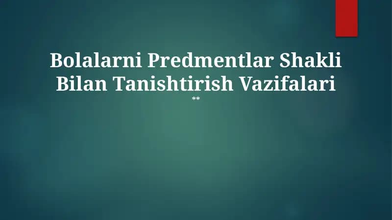 Bolalarni Predmentlar Shakli Bilan Tanishtirish Vazifalari