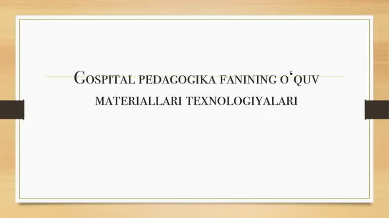 Gospital pedagogika fanining o‘quv materiallari texnologiyalari