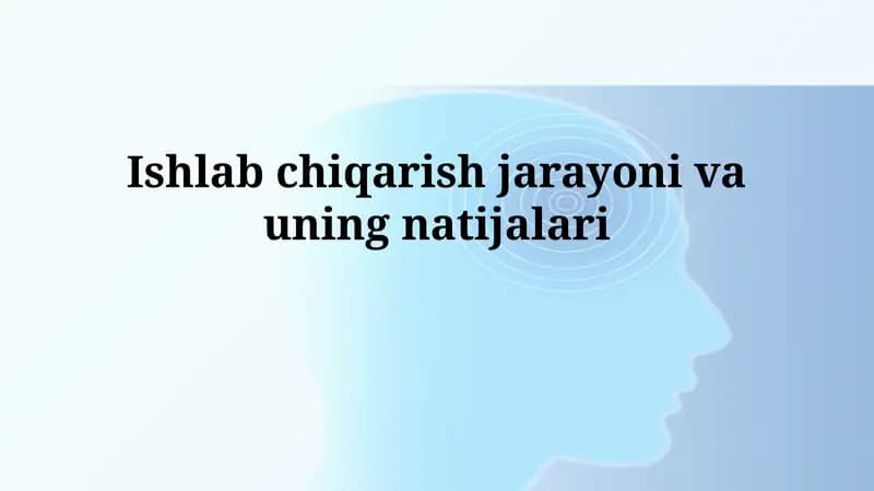 Ishlab chiqarish jarayoni vauningnatijalari