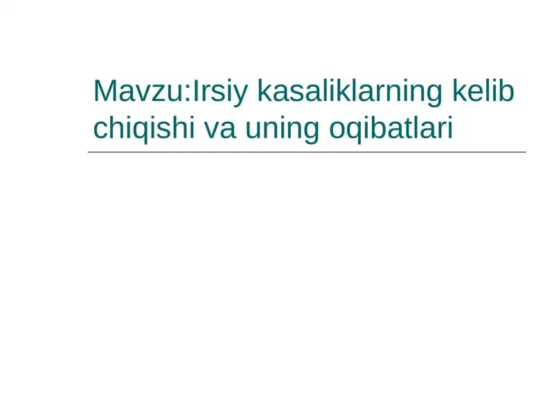 Irsiy kasaliklarning kelib chiqishi va uning oqibatlari
