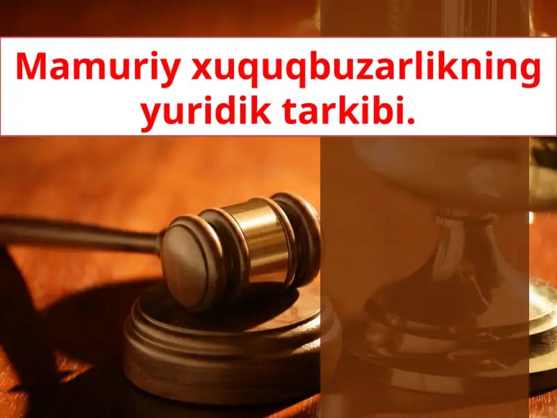 Mamuriy xuquq buzarligning yuridik tarkibi