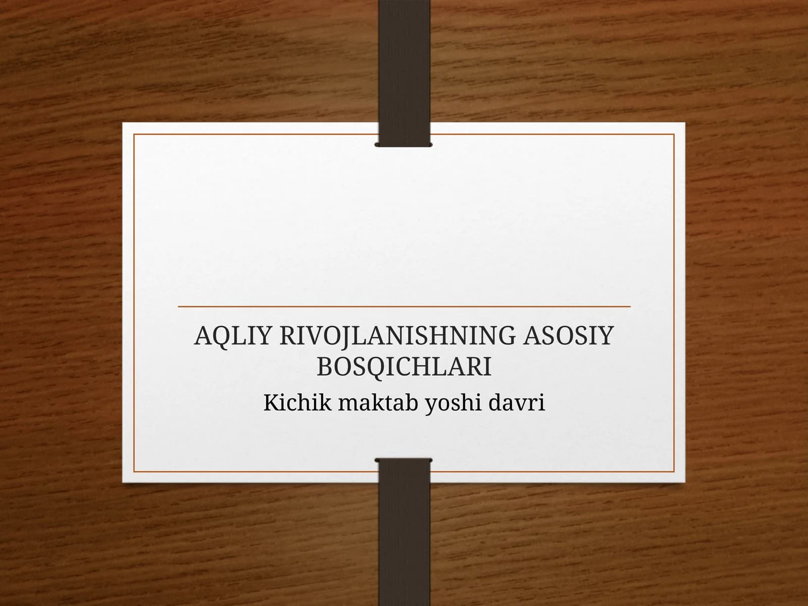 AQLIY RIVOJLANISHNING ASOSIY BOSQICHLARI