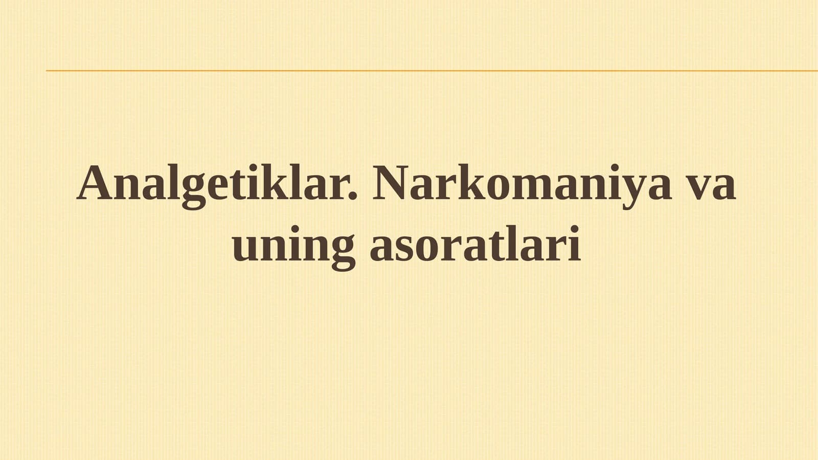 Analgetiklar.Narkomaniya va uning asoratlari