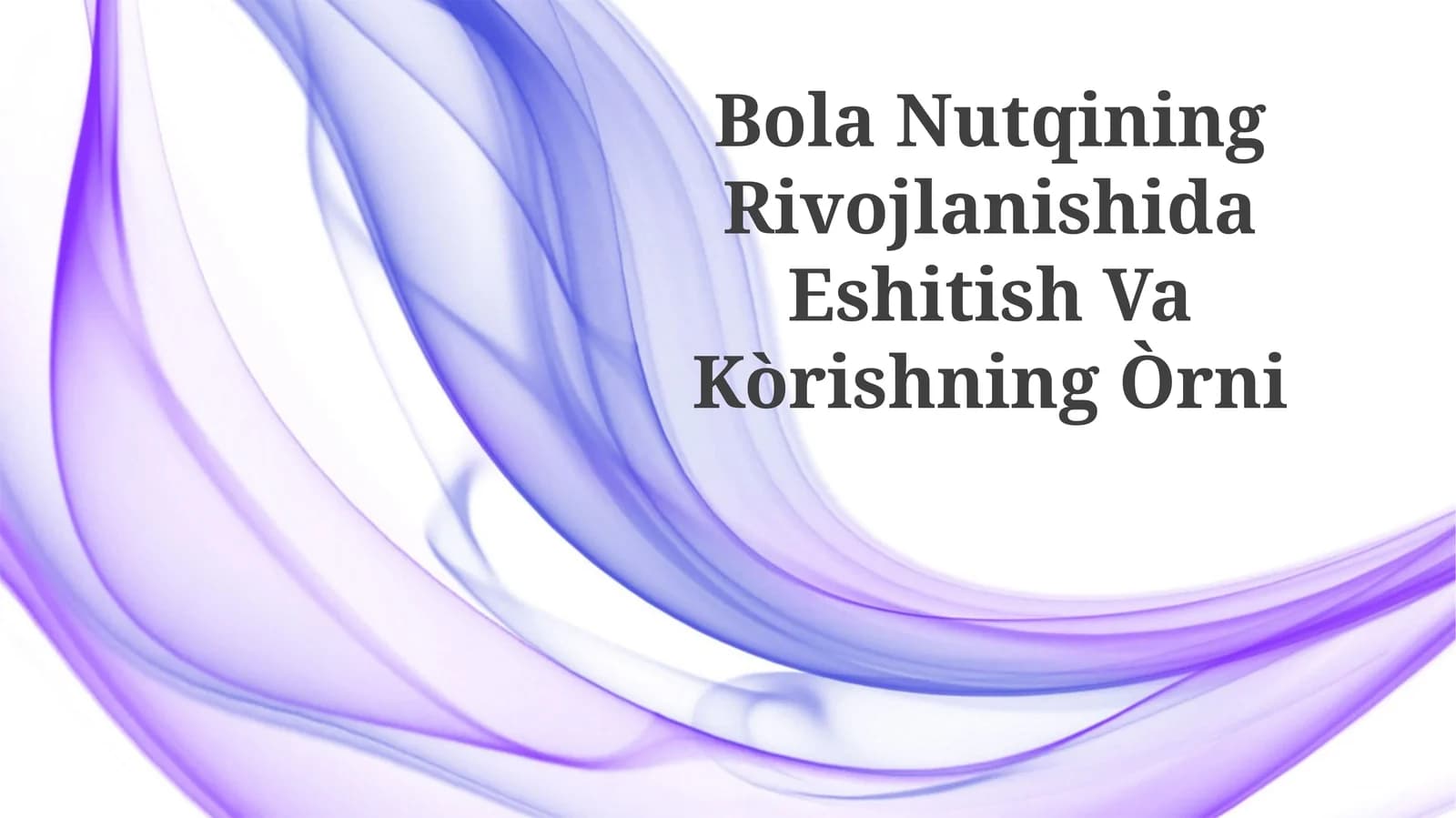 Bola Nutqining Rivojlanishida Eshitish Va Kòrishning Òrni