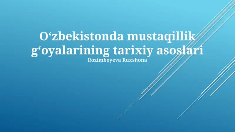 Oʻzbekistonda mustaqillik gʻoyalarining tarixiy asoslari