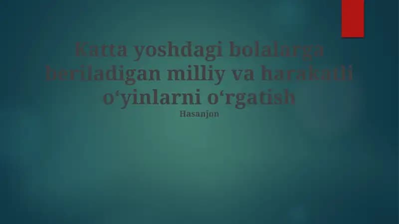 Katta yoshdagi bolalarga beriladigan milliy va harakatli o‘yinlarni o‘rgatish