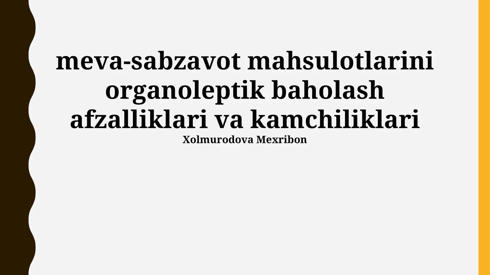 Meva-sabzavot mahsulotlarini organoleptik baholash afzalliklari va kamchiliklari