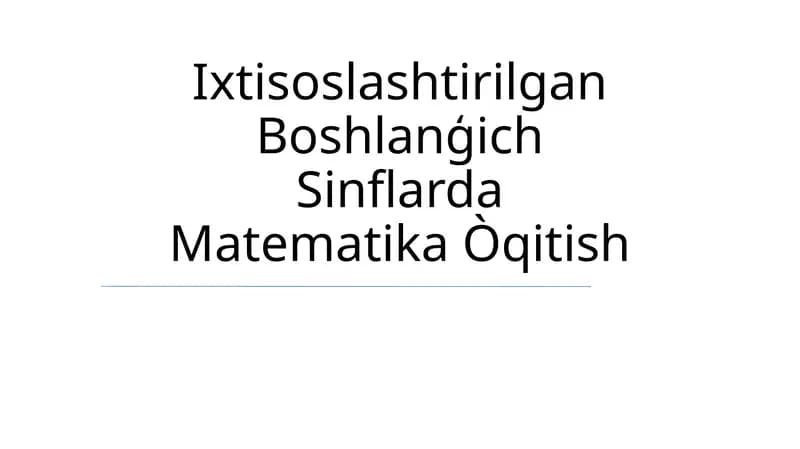 Ixtisoslashtirilgan Boshlanģich Sinflarda Matematika Òqitish