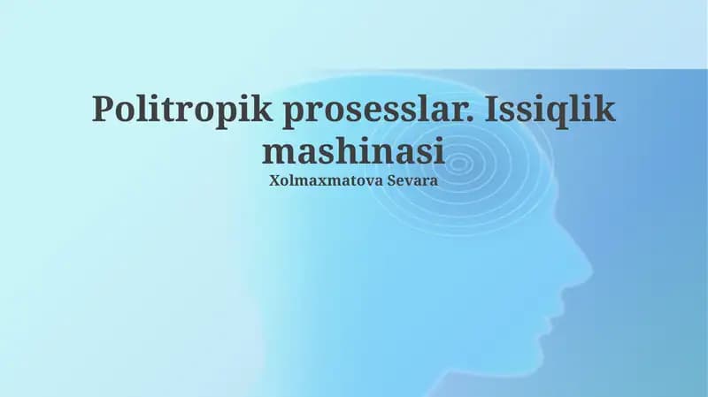 Politropik prosesslar. Issiqlik mashinasi