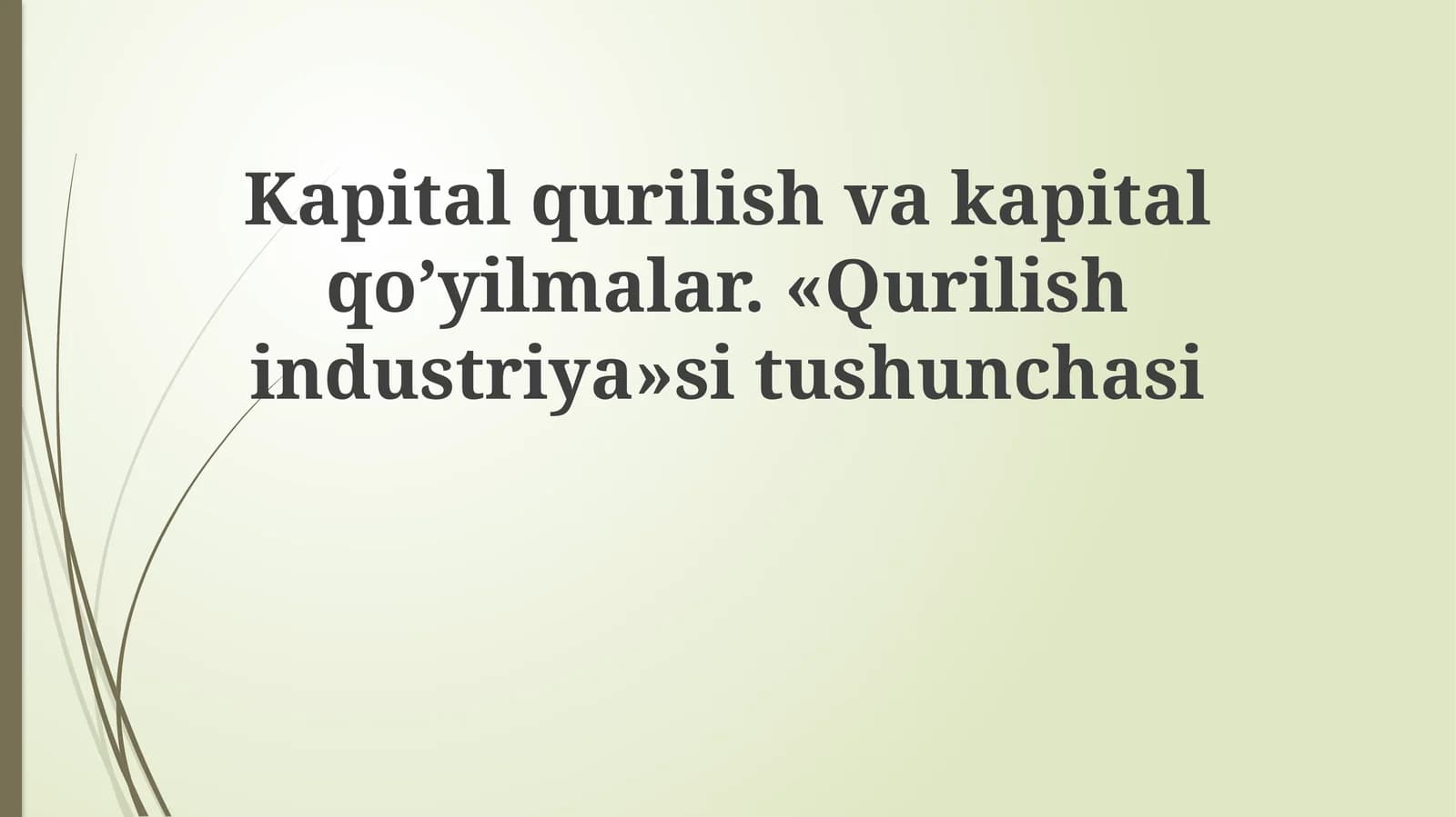 Kapitalqurilishvakapitalqo’yilmalar. «Qurilishindustriya»situshunchasi