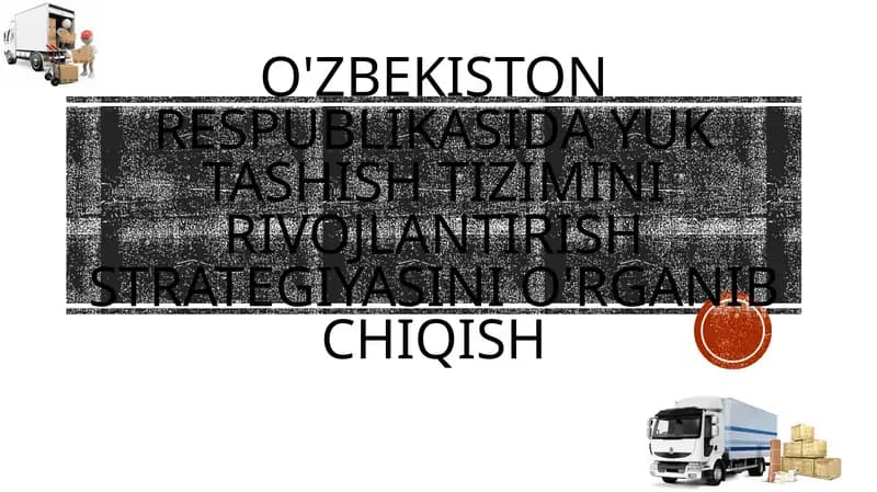 O'zbekiston Respublikasi yuk tashish tizimini rivojlantirish strategiyasi