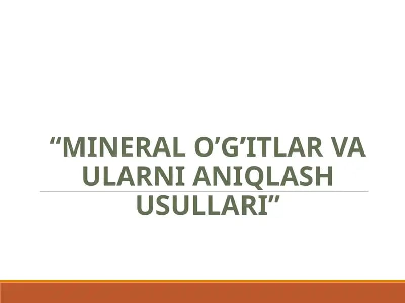 MINERAL O’G’ITLAR VA ULARNI ANIQLASH USULLARI