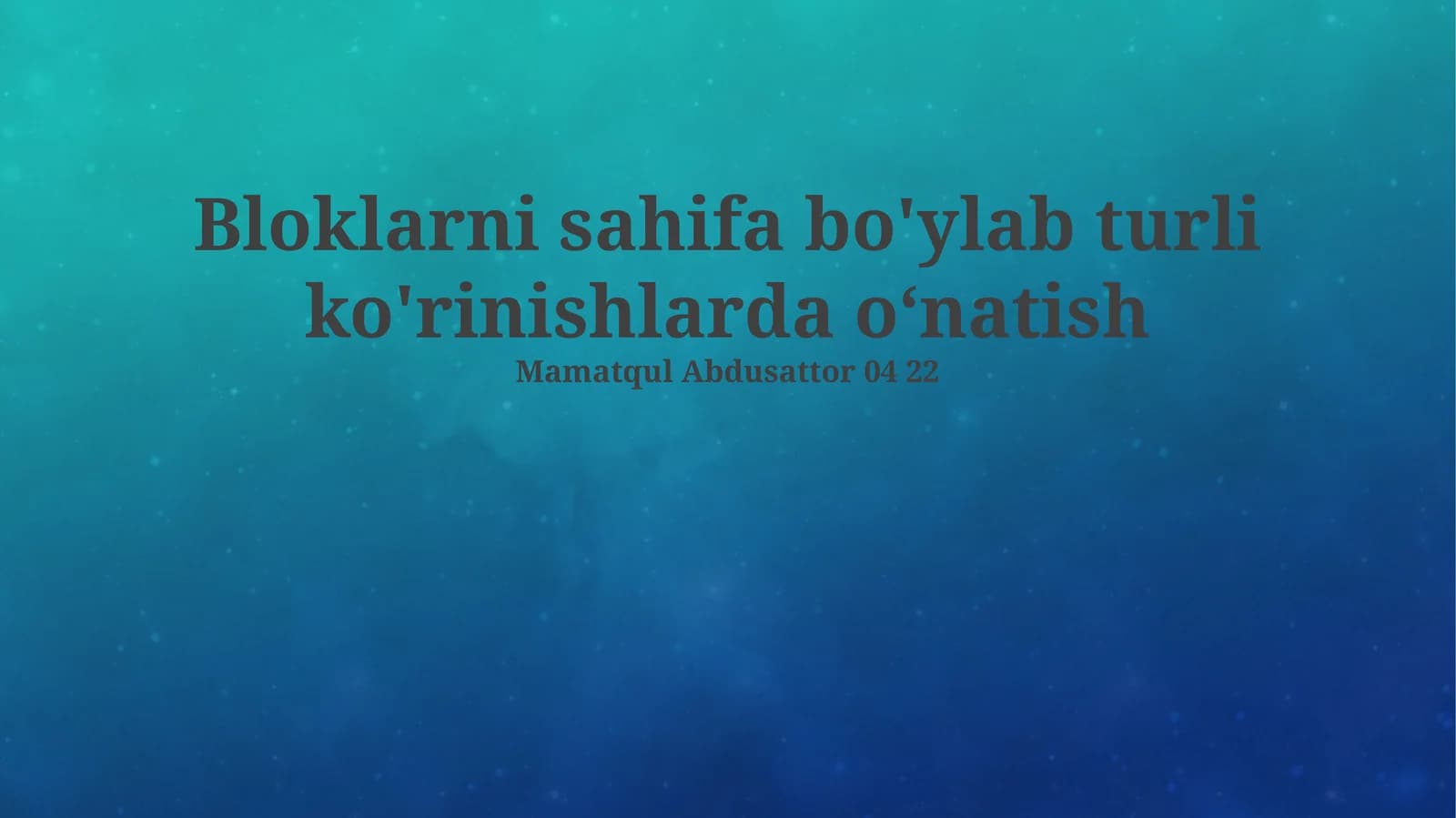Bloklarni sahifa bo'ylab turli ko'rinishlarda o‘natish