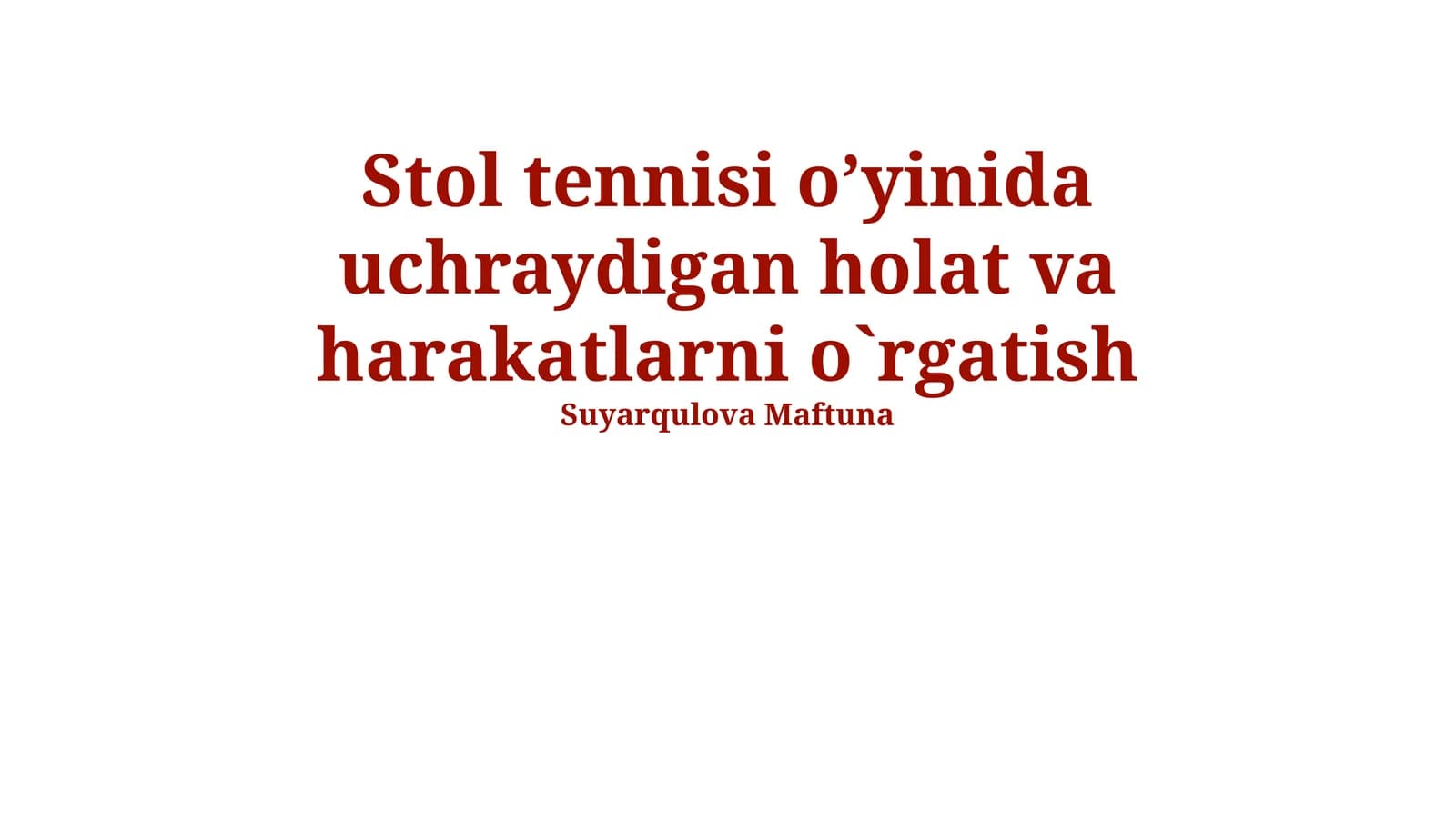 Stol tennisi oʼyinida uchraydigan holat va harakatlarni o`rgatish