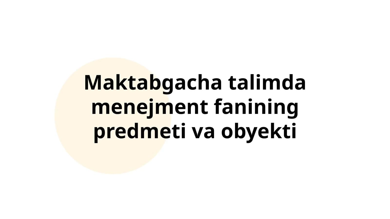 Maktabgacha talimda menejment fanining predmeti va obyekti