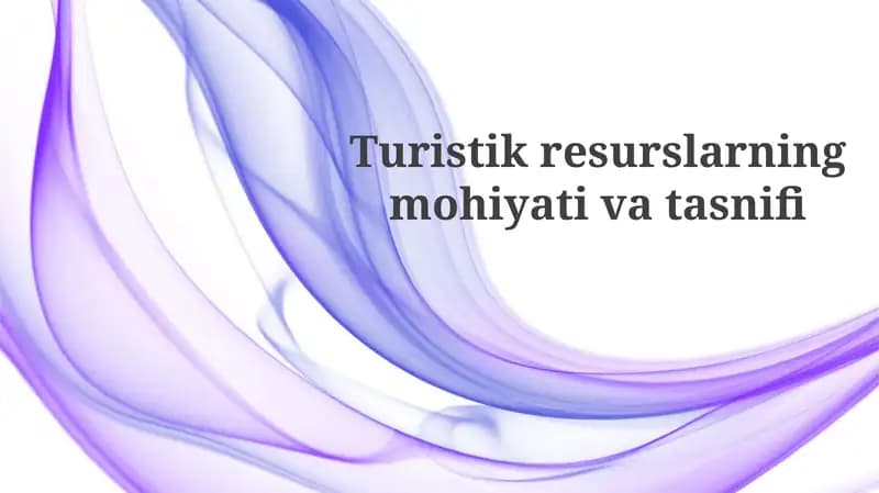 Turistik resurslarning mohiyati va tasnifi