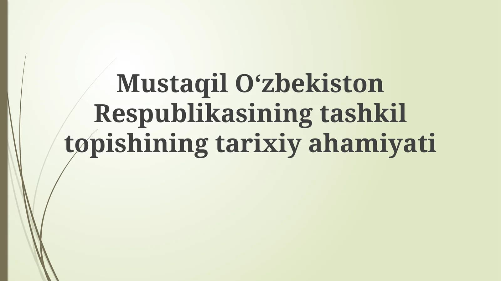 Mustaqil Oʻzbekiston Respublikasining tashkil topishining tarixiy ahamiyati
