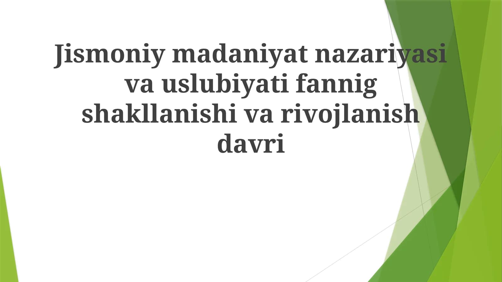 Jismoniymadaniyatnazariyasivauslubiyatifannigshakllanishivarivojlanishdavri
