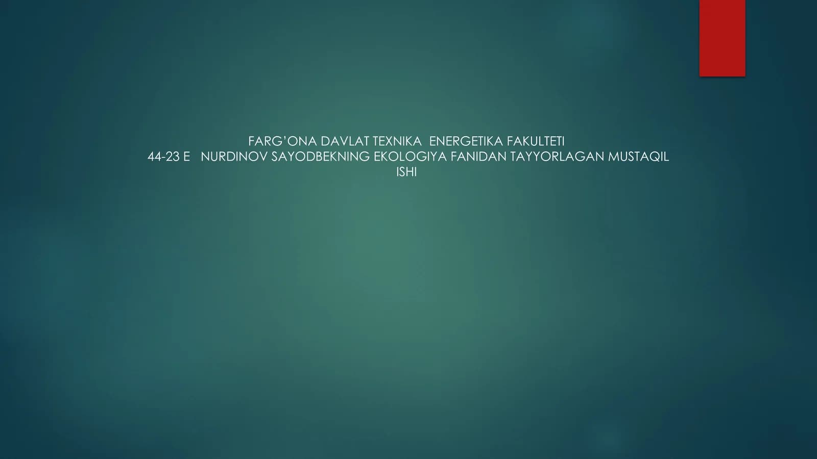 NURDINOV SAYODBEKNING EKOLOGIYA FANIDAN TAYYORLAGAN MUSTAQIL ISHI