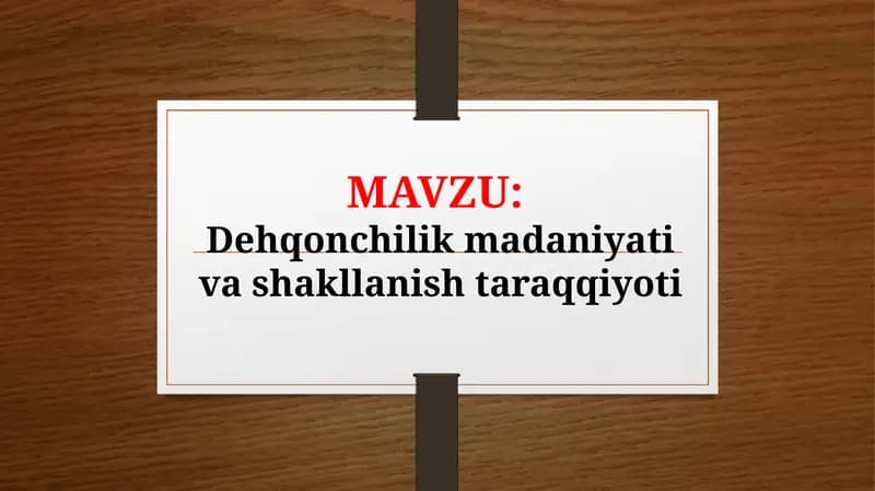 Dehqonchilik madaniyati va shakllanish taraqqiyoti (TAQDIMOT)