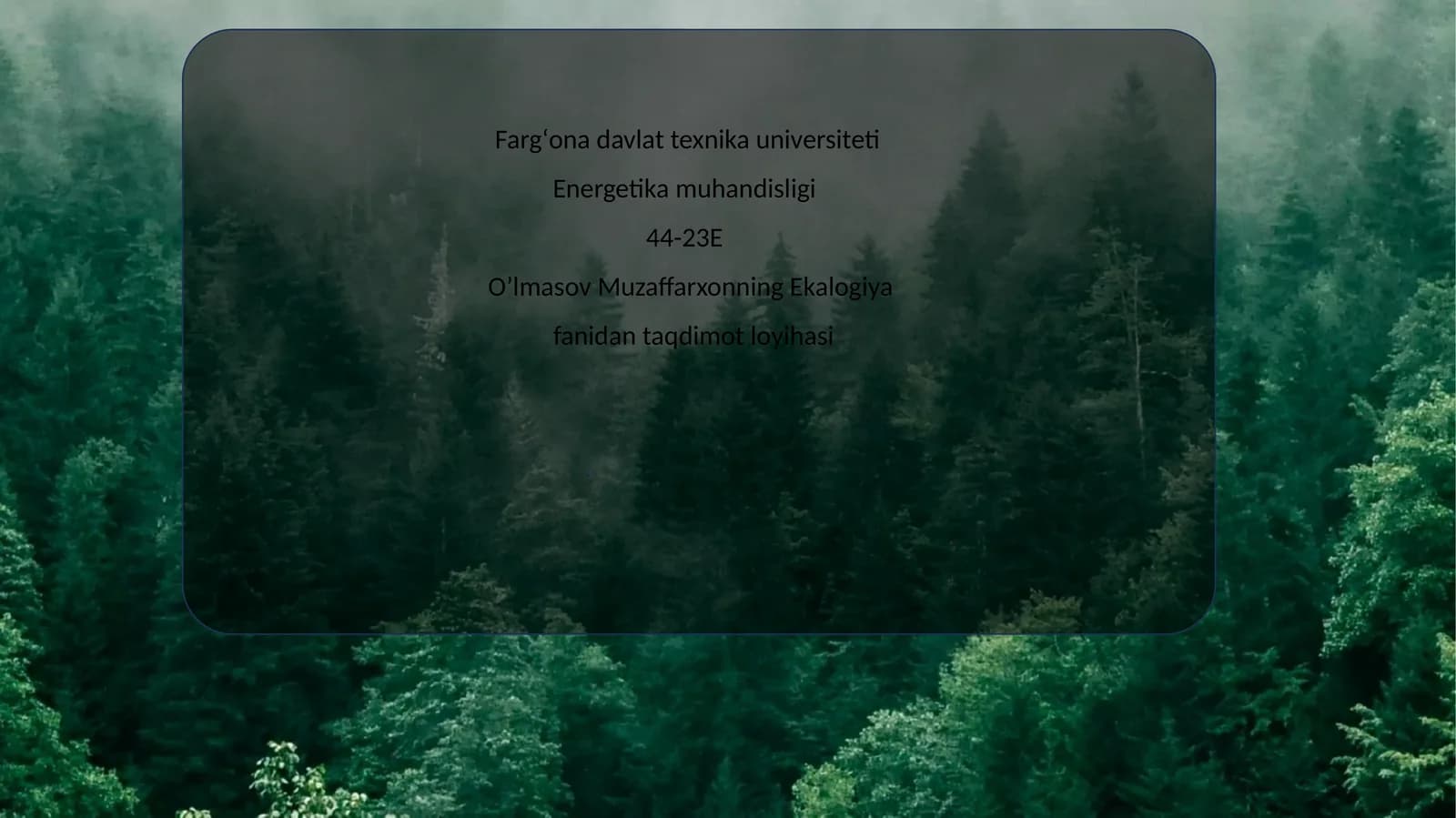 Energetika muhandisligi 44-23EO’lmasov Muzaffarxonning Ekalogiyafanidan taqdimot loyihasi