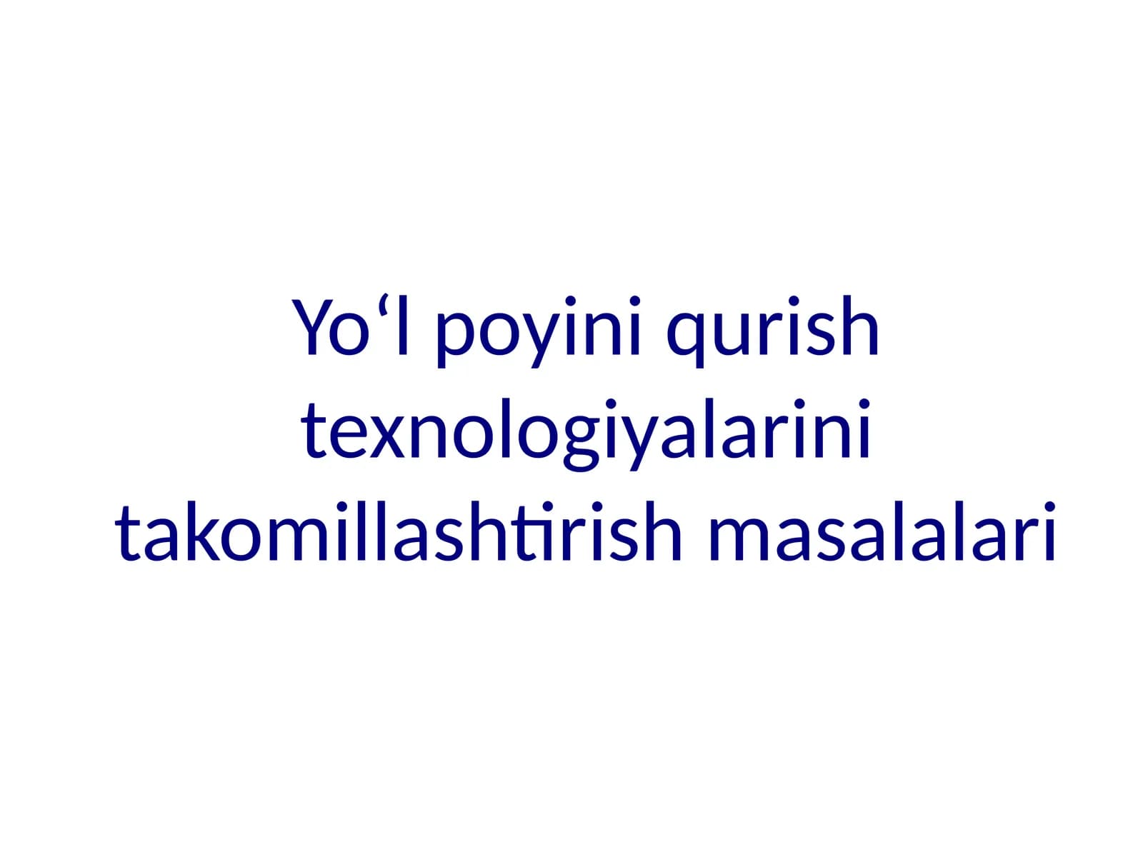 Yoʻl poyini qurish texnologiyalarini takomillashtirish masalalari