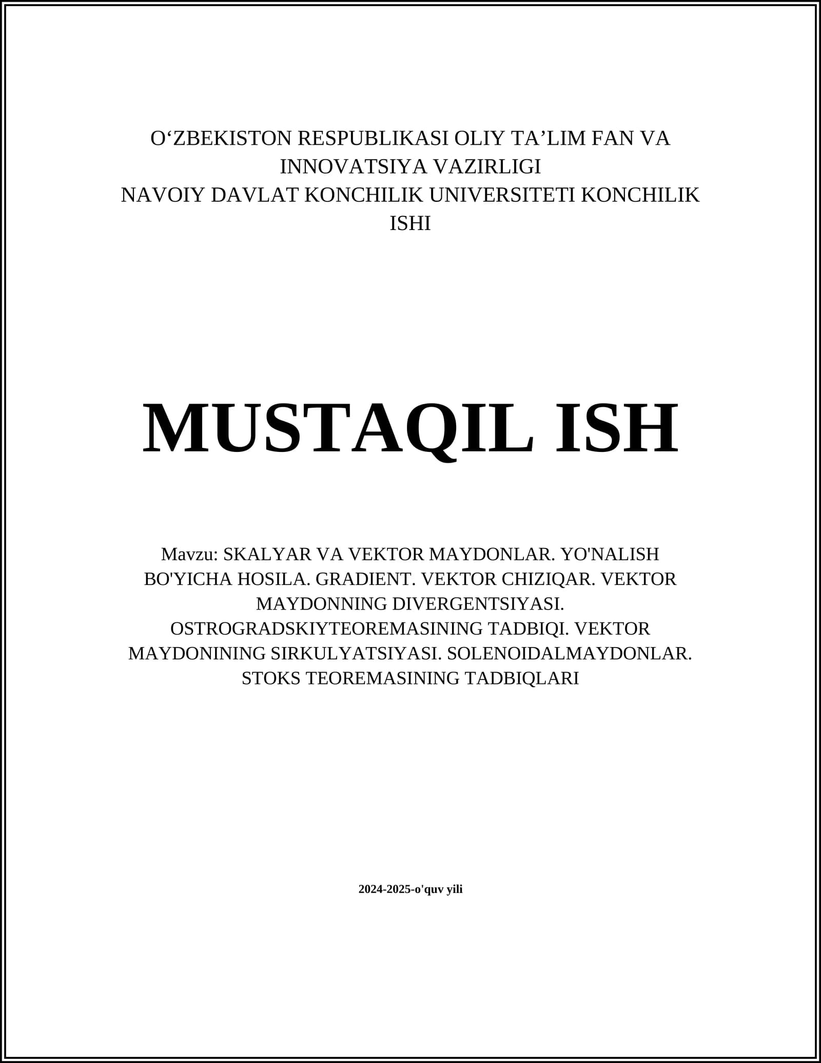 Skalyar va vektor maydonlar. Yo'nalish bo'yicha hosila. Gradient. Vektor chiziqar. Vektor maydonning divergentsiyasi. Ostrogradski teoremasining tadqiqi. Vektor maydonining sirkulyatsiyasi. Solenoidal maydonlar. Stoks teoremasining tadqiqi