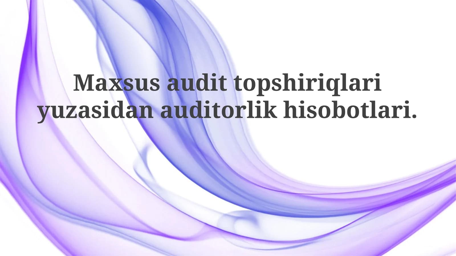 Maxsus audit topshiriqlari yuzasidan auditorlik hisobotlari
